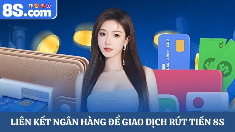 liên kết ngân hàng rút tiền 8S