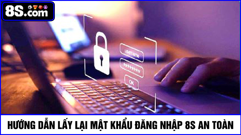 Cách lấy lại mật khẩu đăng nhập 8S