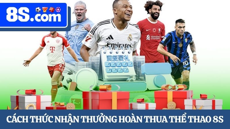 Cách thức nhận hoàn thua thể thao 8S