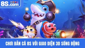 bắn cá 8S