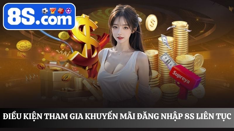 Điều kiện tham gia Khuyến mãi đăng nhập 8S