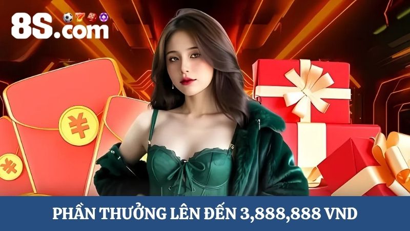giá trị phần thưởng thay đổi nhà cái đến với 8S