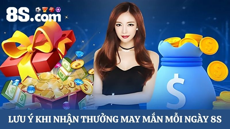Lưu ý nhận thưởng may mắn mỗi ngày