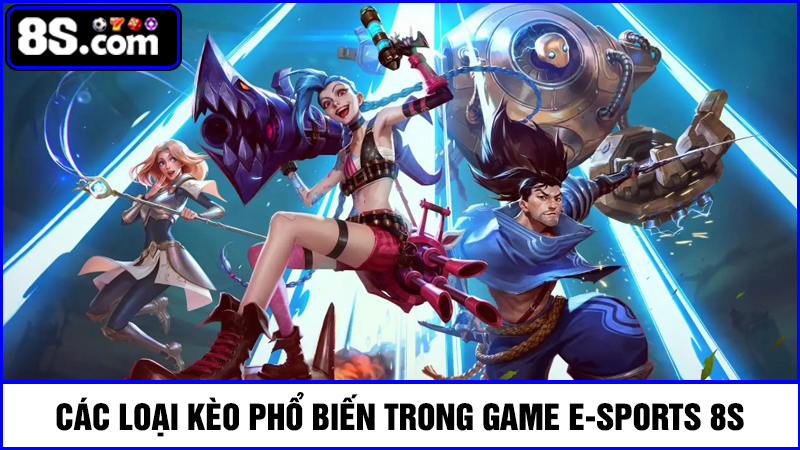 Một số kèo cược E-sports 8S