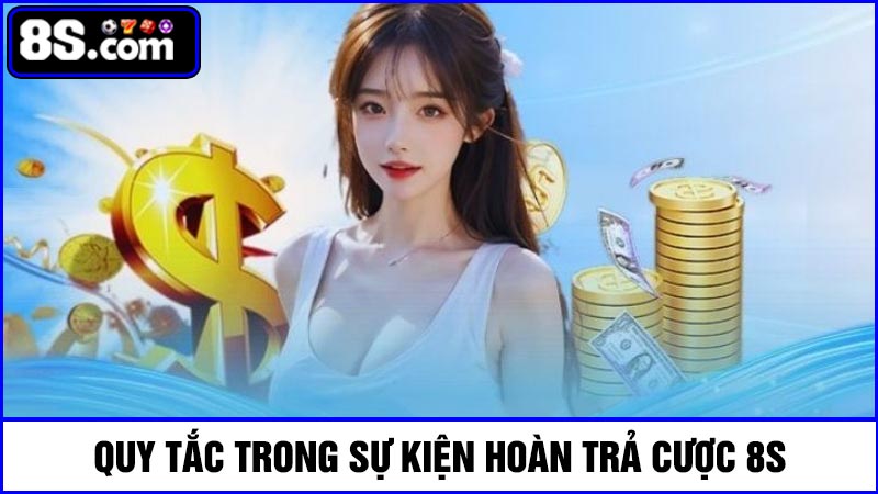 quy tắc hoàn trả cược 8S