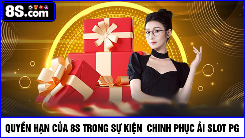 Quyền hạn của 8S trong chinh phục ải game Slot PG