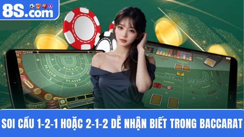 soi cầu Baccarat 1-2-1 hoặc 2-1-2