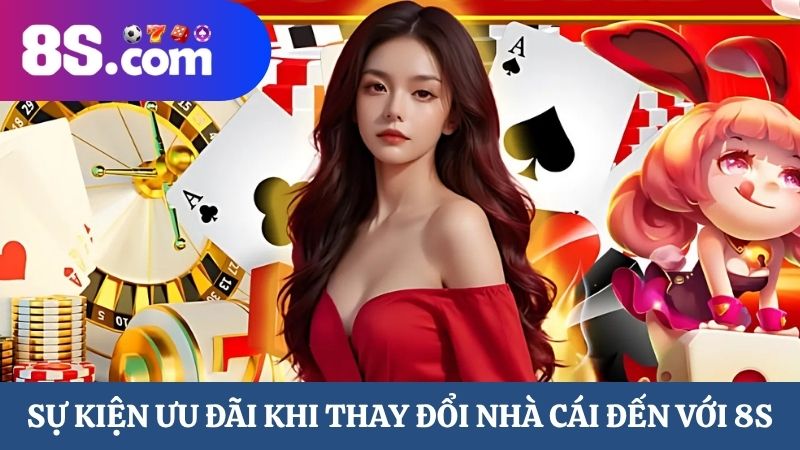 thay đổi nhà cái đến với 8S