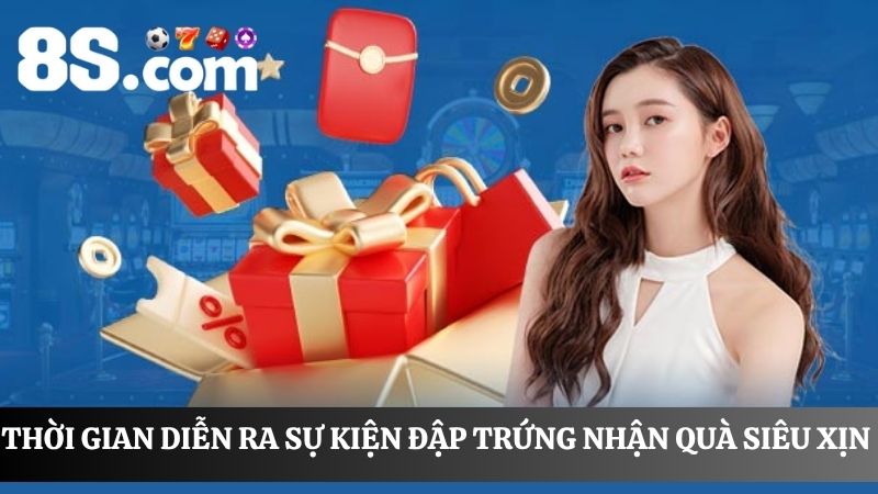 Thời gian đập trứng nhận quà siêu xịn
