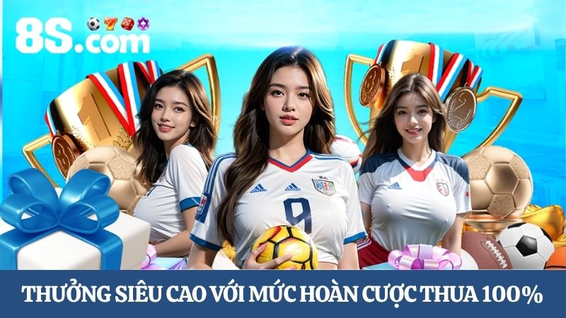 hoàn thua thể thao 8S thưởng siêu cao