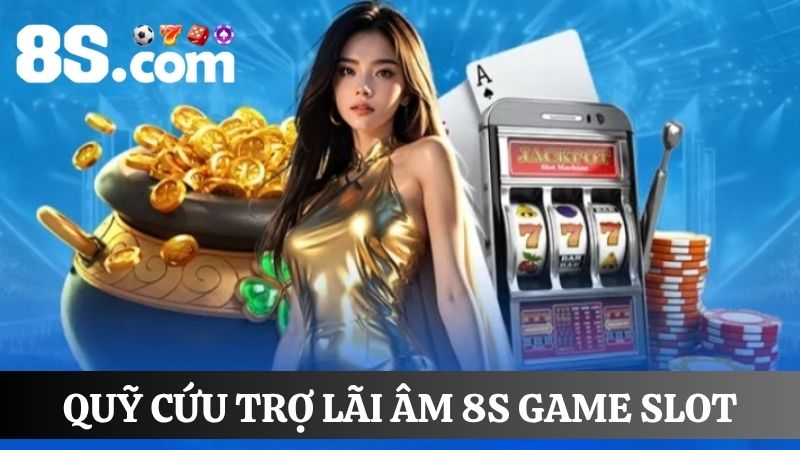 nội dung quỹ cứu trợ lãi âm 8S