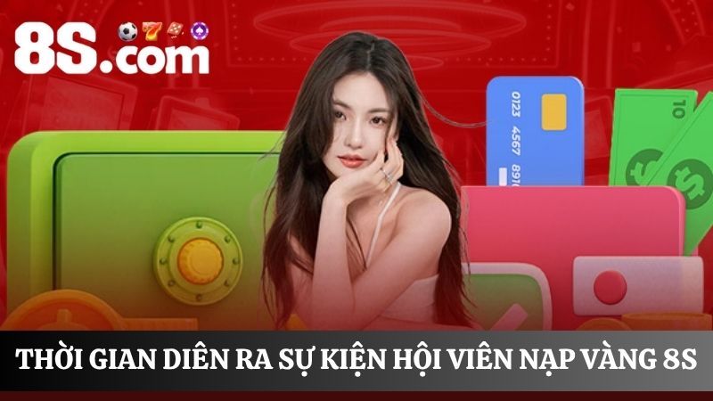 thời gian diễn ra sự kiệnhội viên nạp vàng 8S