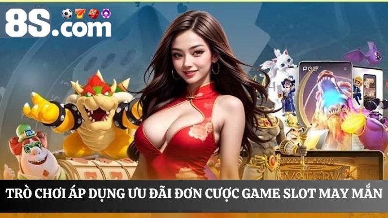 trò chơi được áp dụng đơn cược game Slot may mắn