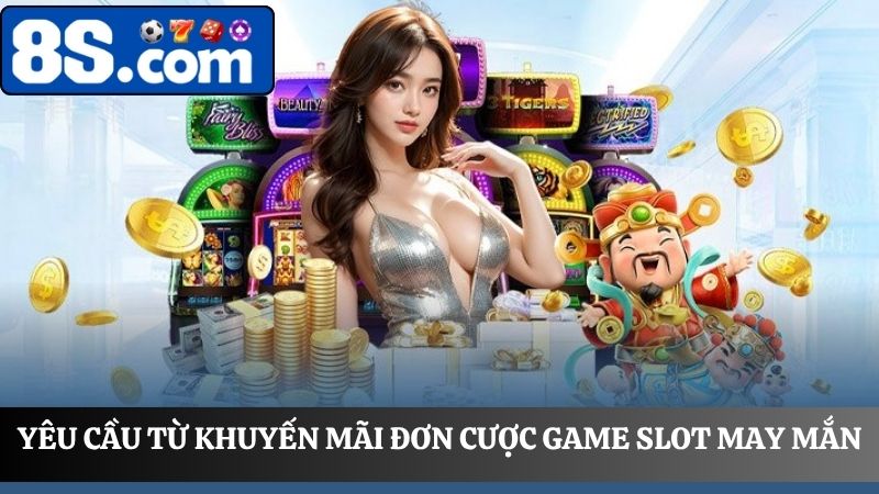 yêu cầu về đơn cược game Slot may mắn