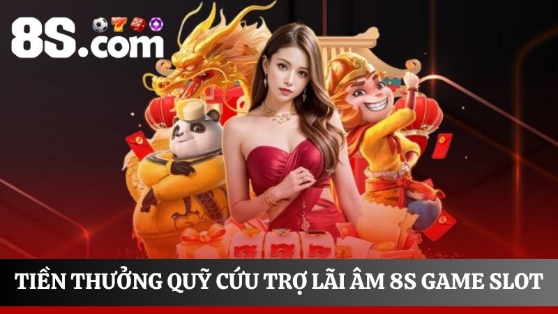 Tính thưởng quỹ cứu trợ lãi âm 8S