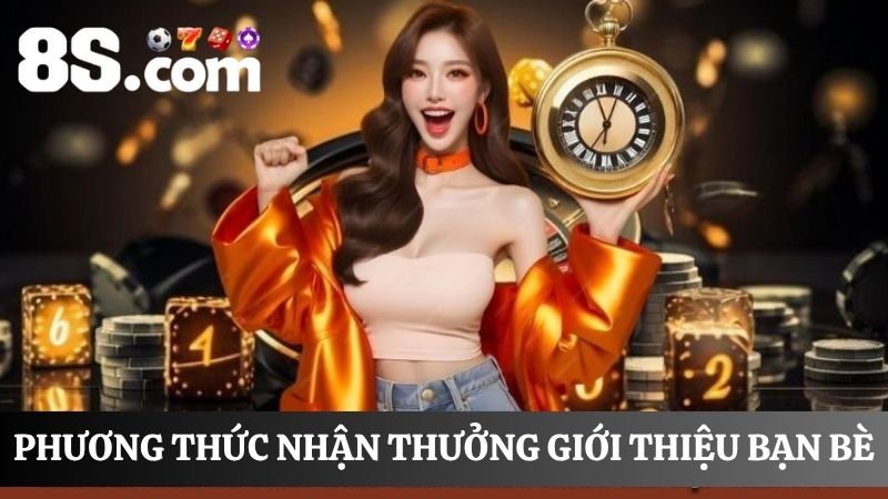 Phương thức nhận thưởng giới thiệu bạn bè